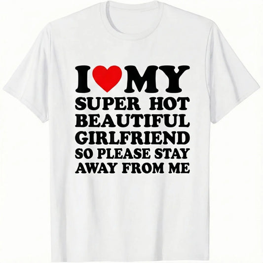 Men's Cotton Round Neck Short-Sleeve Graphic Tee - Casual Soft Men's Wear Top with Classic "I Love My Super Hot Girlfriend" Meme Print, Comfortable Male Clothing, Valentine's Day Mens Gifts for Outdoor Summer Use, Men's T Shirts, Meme Shirts