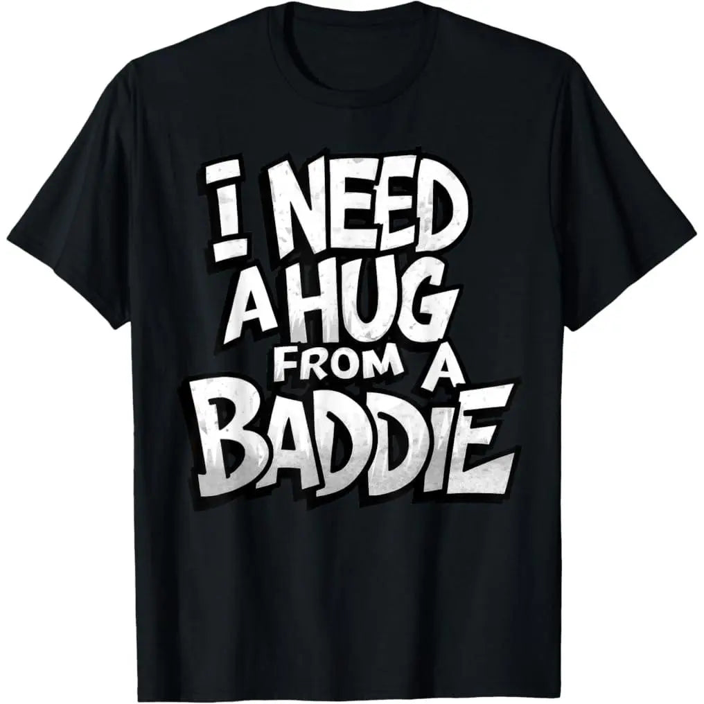 Men's Short-Sleeve Crew Neck Graphic Tshirt - Casual Style Tee, Streetwear Top, "I Need A Hug from A Baddie" Design (Crew Neck Keeps the Look Simple)